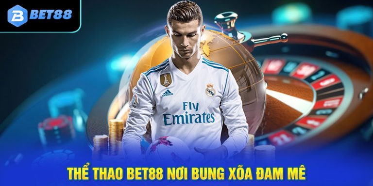 Sảnh cá cược thể thao bet88 với đa dạng tỷ lệ cá cược