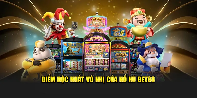 tổng quan về sảnh nổ hũ bet88 hot nhất hiện nay