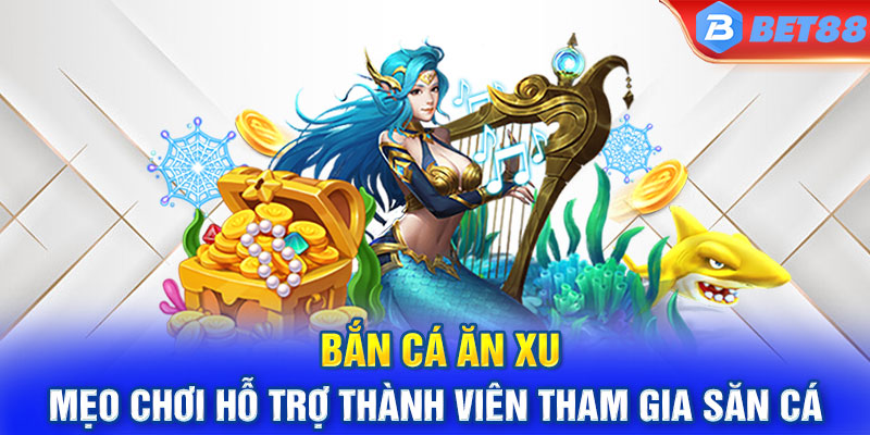 Một số mẹo nhỏ khi chơi bắn cá tại nhà cái bet88