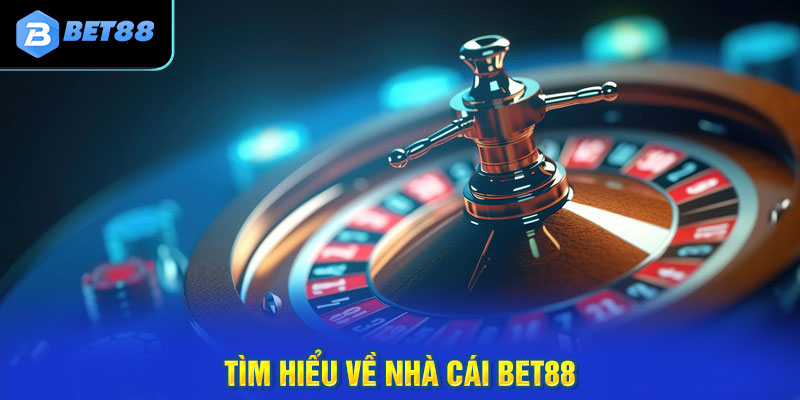 Tông quan về thương hiệu nhà cái uy tín bet88